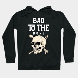 Bad To The Bone Hoodie